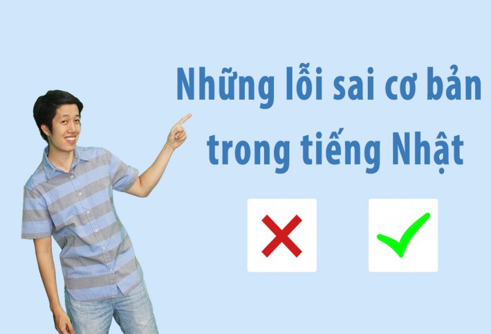 Những lỗi sai trong tiếng Nhật cơ bản