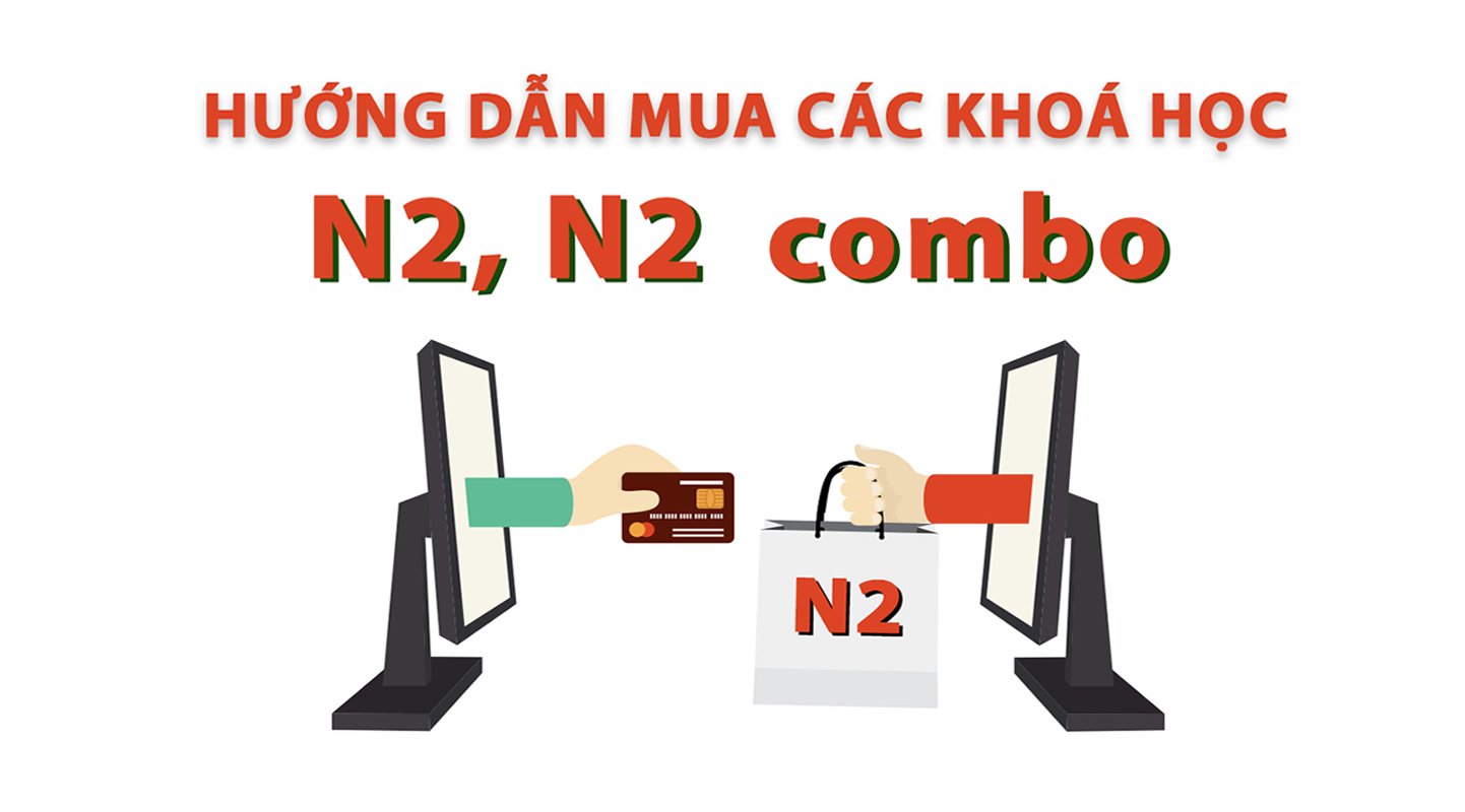 Mua các khóa học N2 , N2 combo