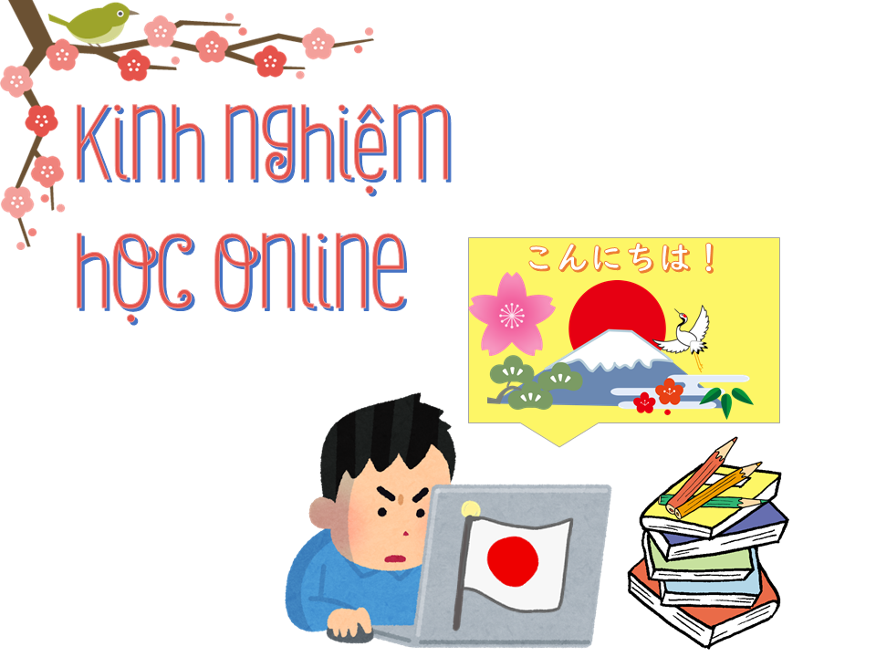 Một số kinh nghiệm học tiếng Nhật Online hiệu quả