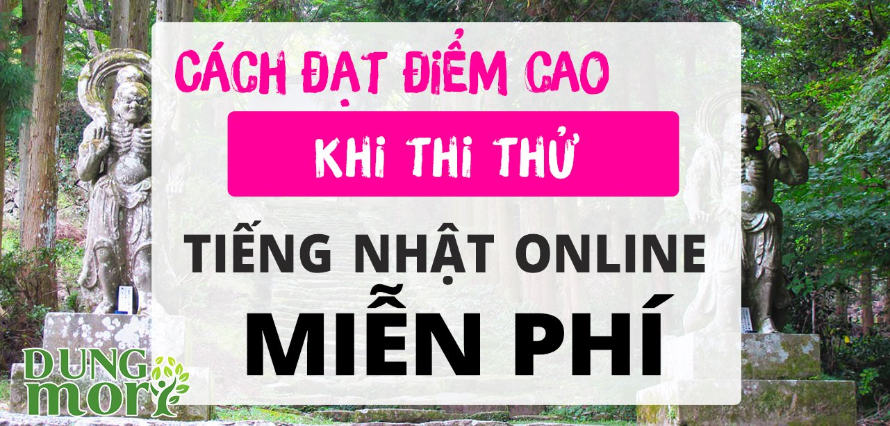 Cách đạt điểm cao khi thi thử tiếng Nhật online miễn phí