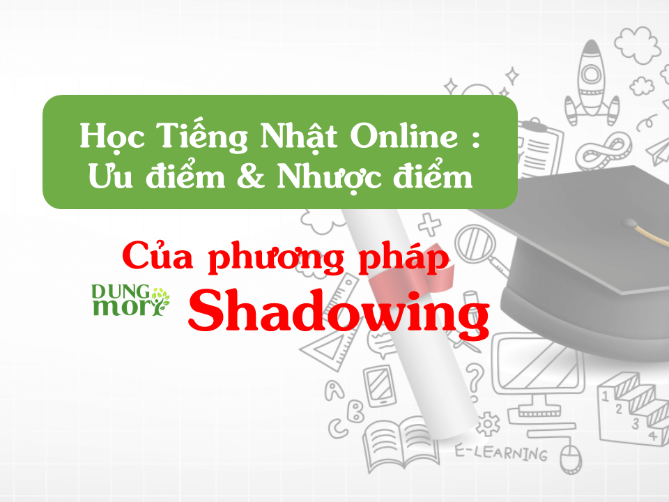 Học tiếng Nhật Online: Ưu điểm và nhược điểm của phương pháp Shadowing