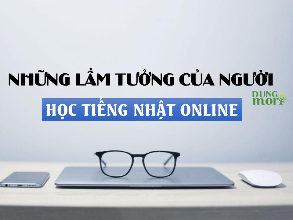 Những lầm tưởng của người học tiếng Nhật Online