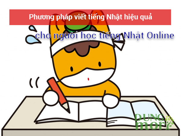 Phương pháp học viết tiếng Nhật hiệu quả cho người học tiếng Nhật online