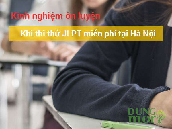 Kinh nghiệm ôn luyện trước kỳ thi JLPT miễn phí tại Hà Nội