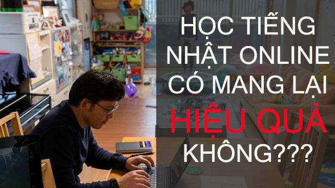 Học tiếng Nhật online có mang lại hiệu quả không?