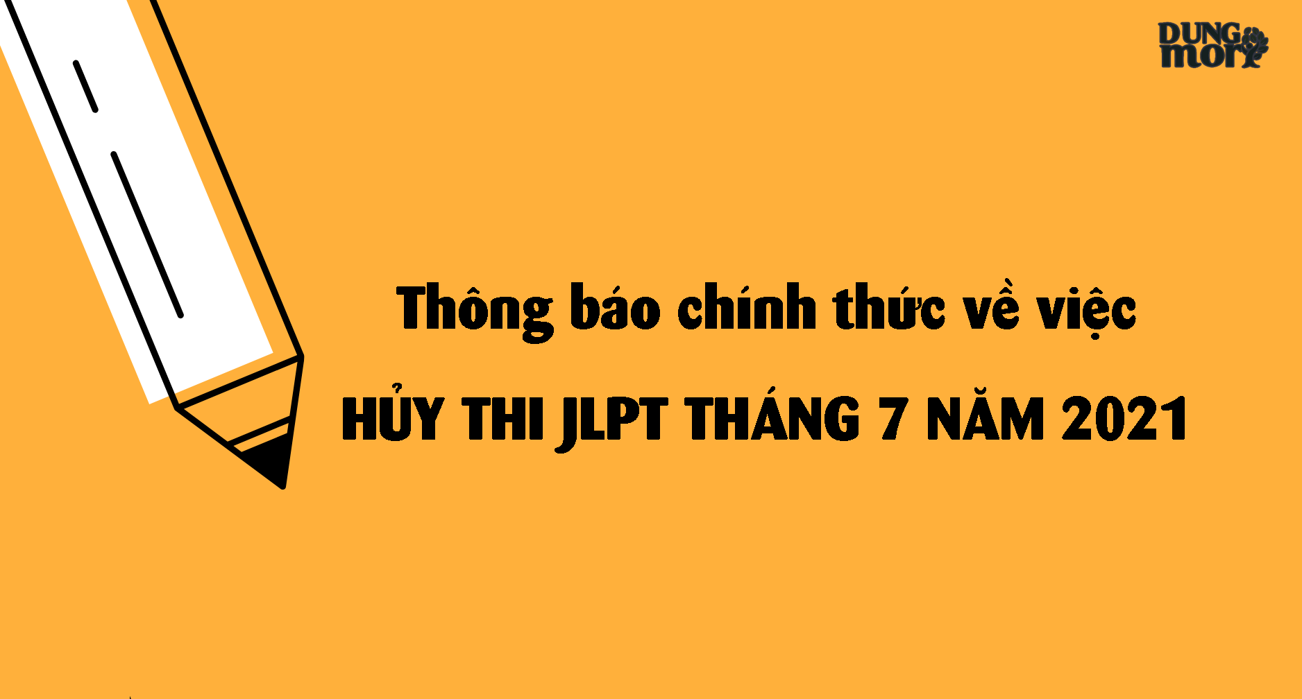 Thông báo chính thức về "HỦY THI JLPT THÁNG 7/2021" tại Việt Nam