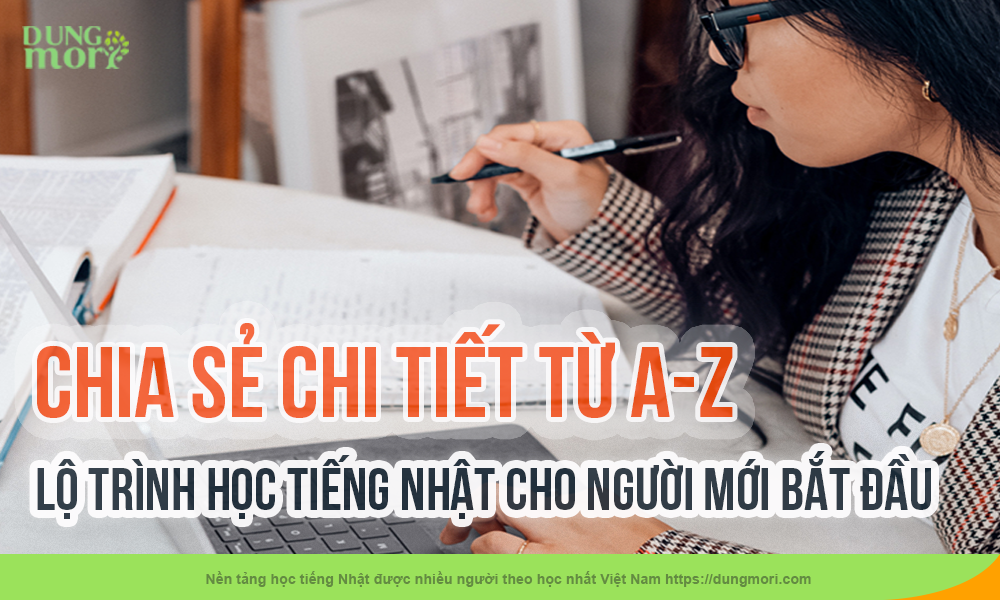 Chia sẻ chi tiết từ A-Z lộ trình học tiếng nhật cho người mới bắt đầu