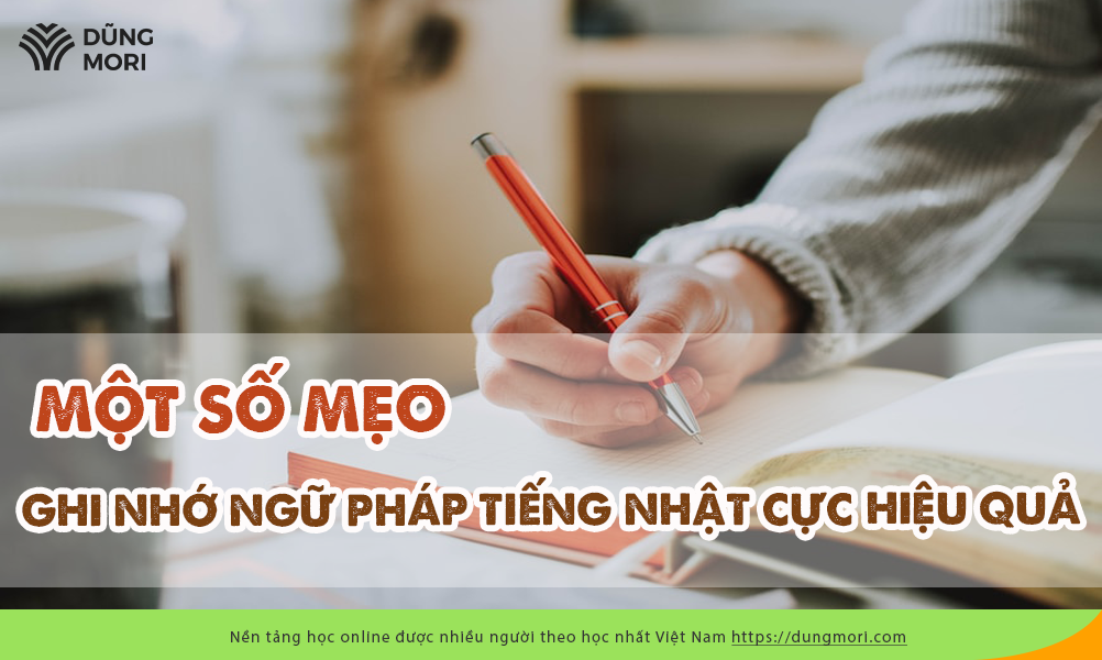 Một số mẹo ghi nhớ ngữ pháp tiếng Nhật hiệu quả