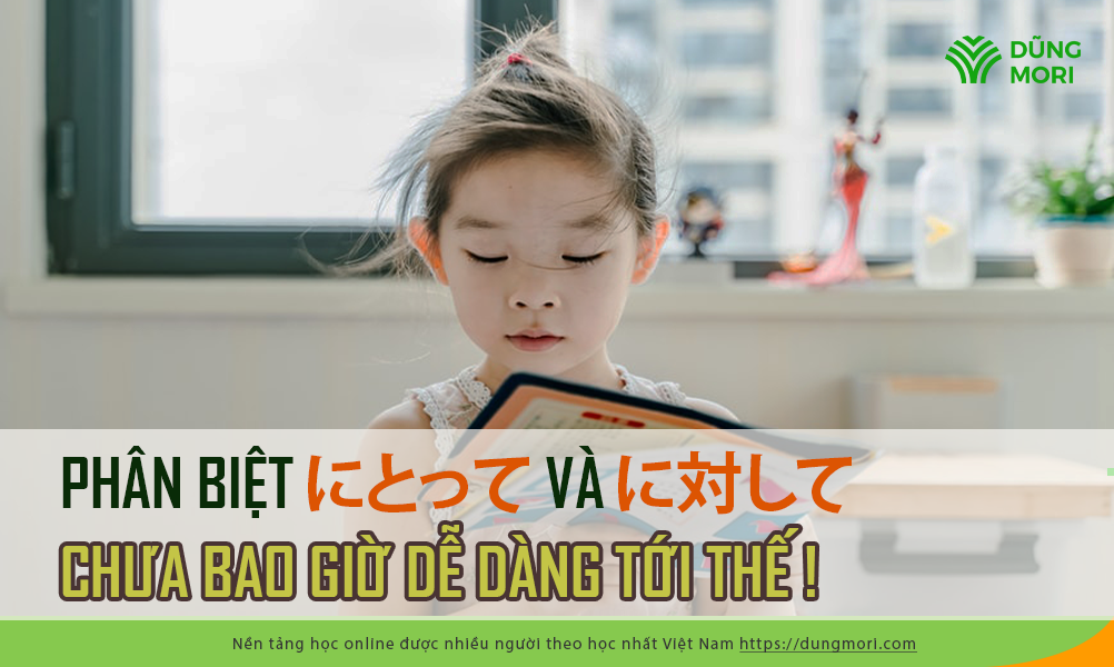 Phân biệt にとって và に対して chưa bao giờ dễ dàng tới thế!