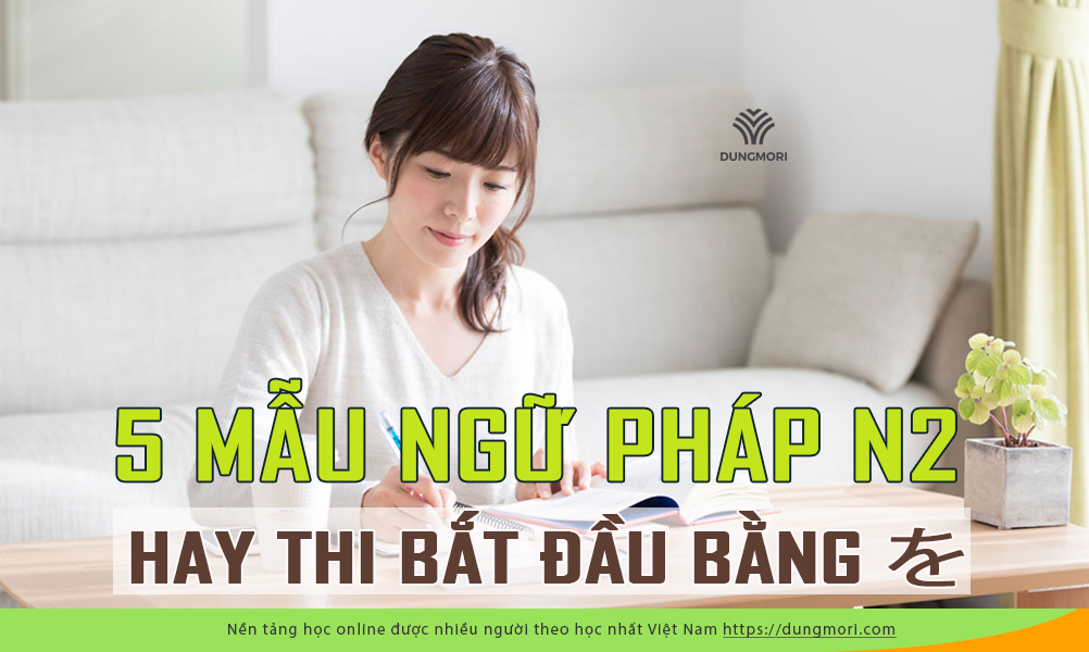 5 mẫu ngữ pháp N2 hay thi bắt đầu bằng wo を