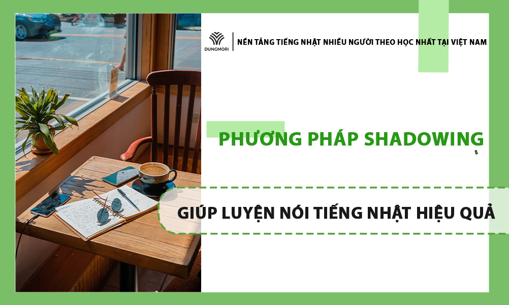 Luyện nói tiếng Nhật dựa trên phương pháp Shadowing