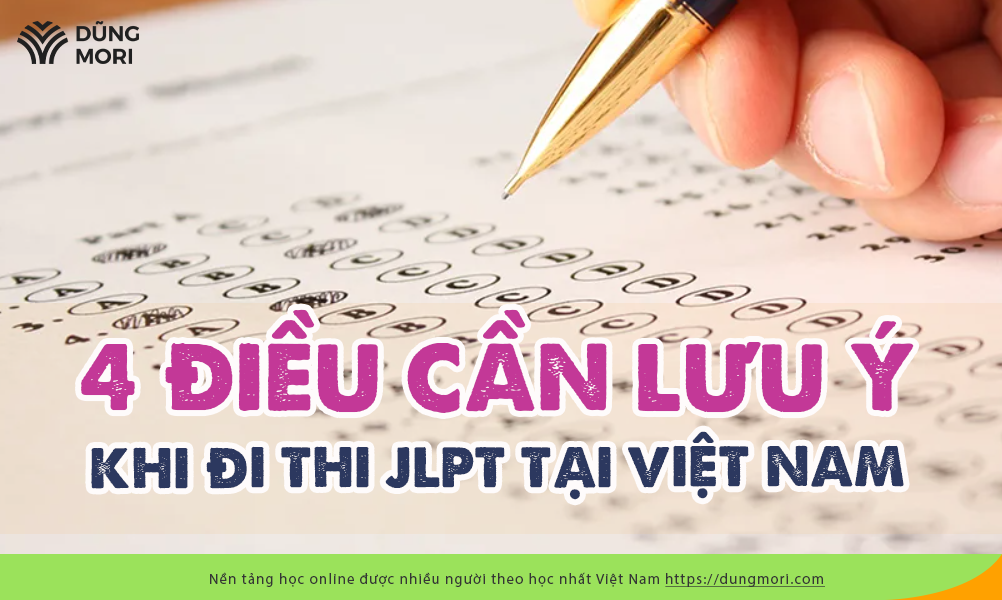 4 điều cần lưu ý đối với thí sinh dự thi JLPT tại Việt Nam